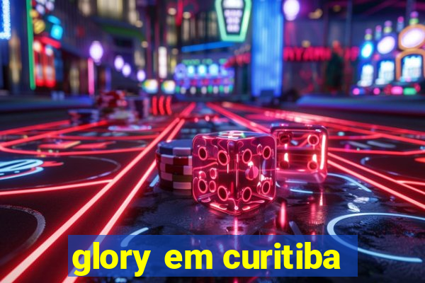 glory em curitiba